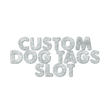 Load image into Gallery viewer, custom dog tags slot
